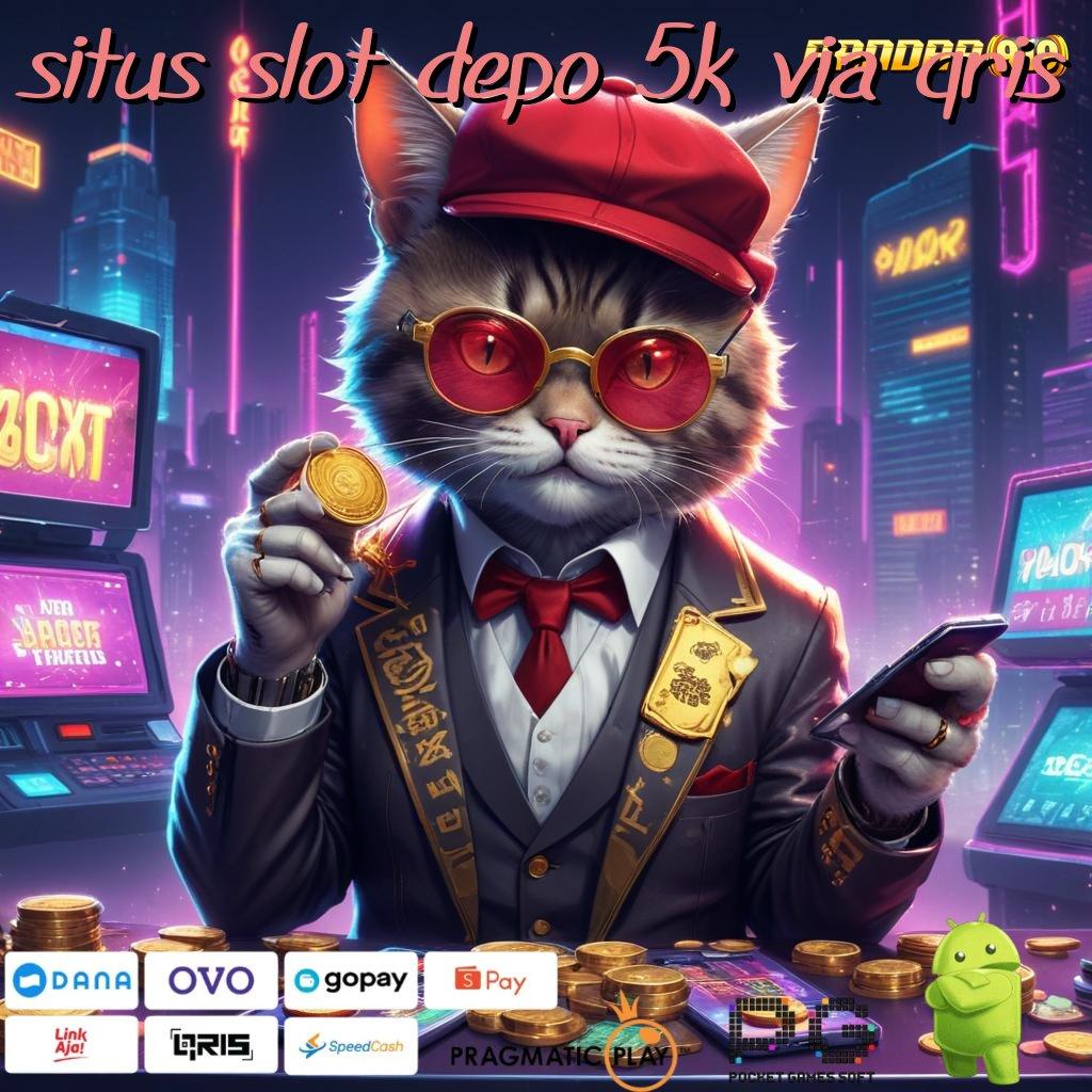 SITUS SLOT DEPO 5K VIA QRIS | kreatif slot tekun rungkat tinggal kenangan!