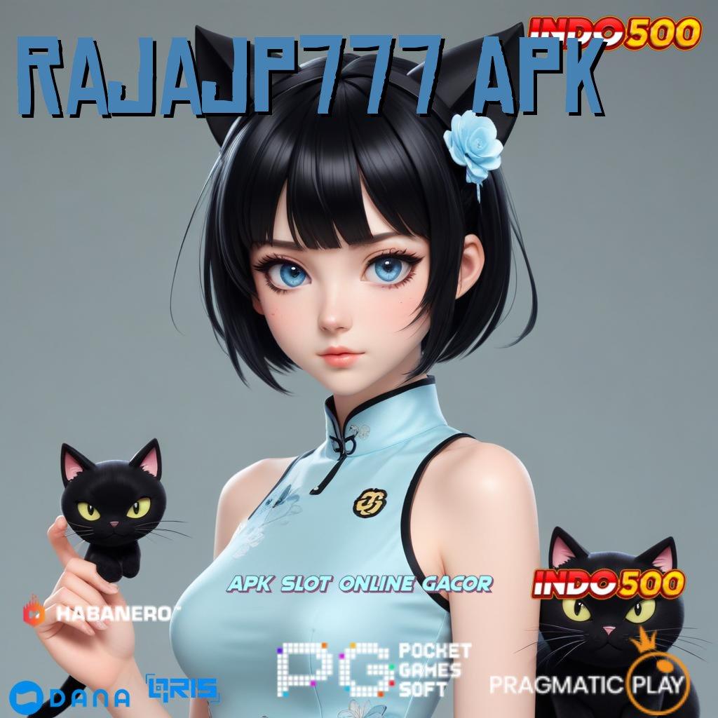 RAJAJP777 APK ➜ rilis terbaru dengan jackpot maksimal untuk semua