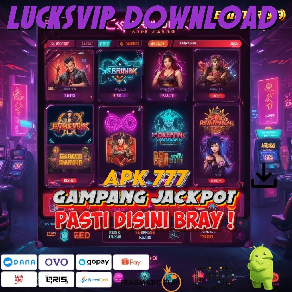 LUCKSVIP DOWNLOAD : kekayaan yang pasti akan datang