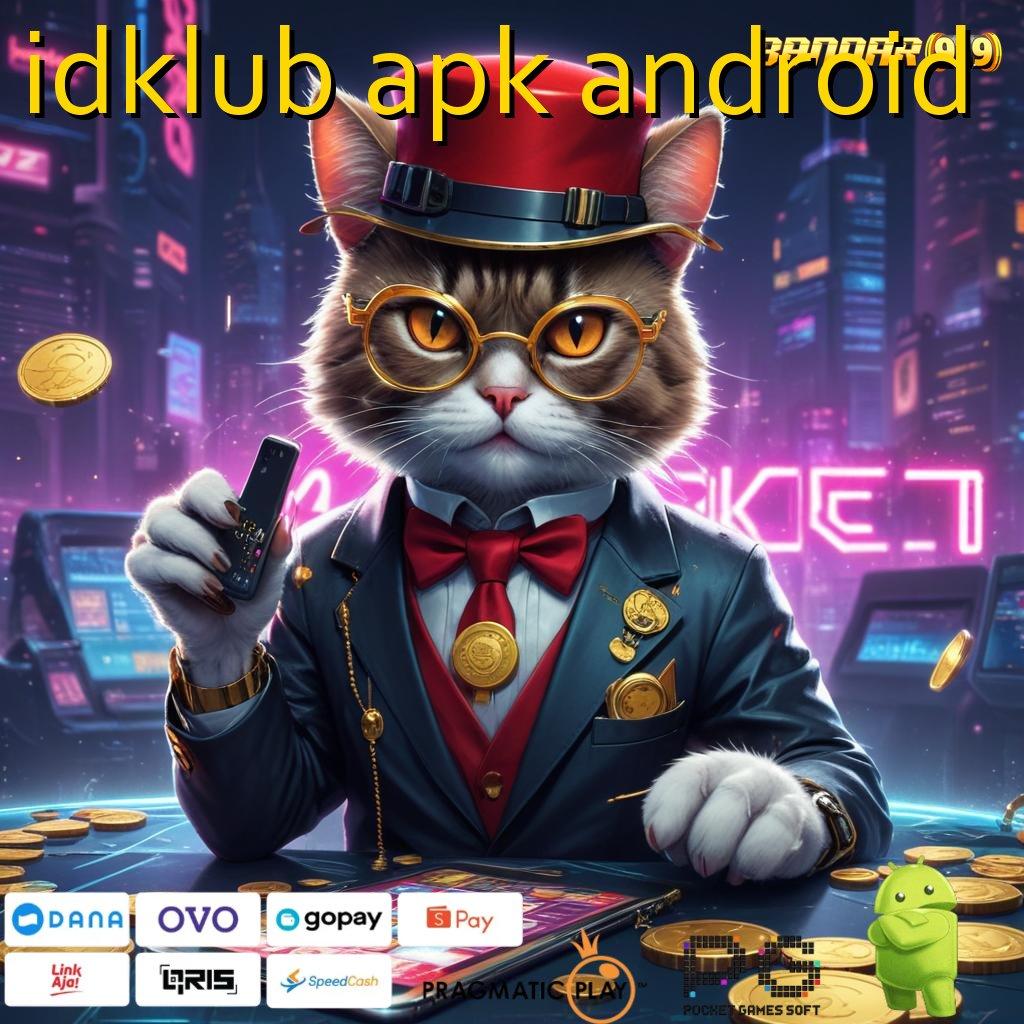 IDKLUB APK ANDROID | RTP Teraktual Game Slot Gacor Cepat