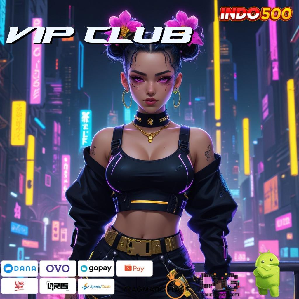 VIP CLUB jaminan kemenangan absolut