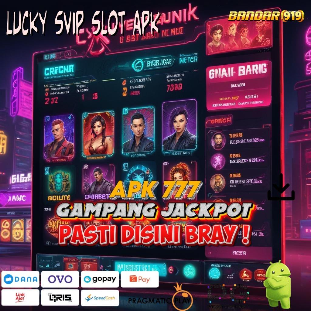 LUCKY SVIP SLOT APK > kerja android game terbaru (Versi New)