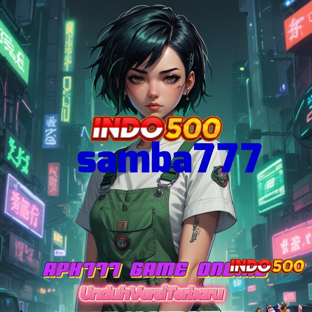 SAMBA777 🧡 Layanan APK Versi Terkini Panggung