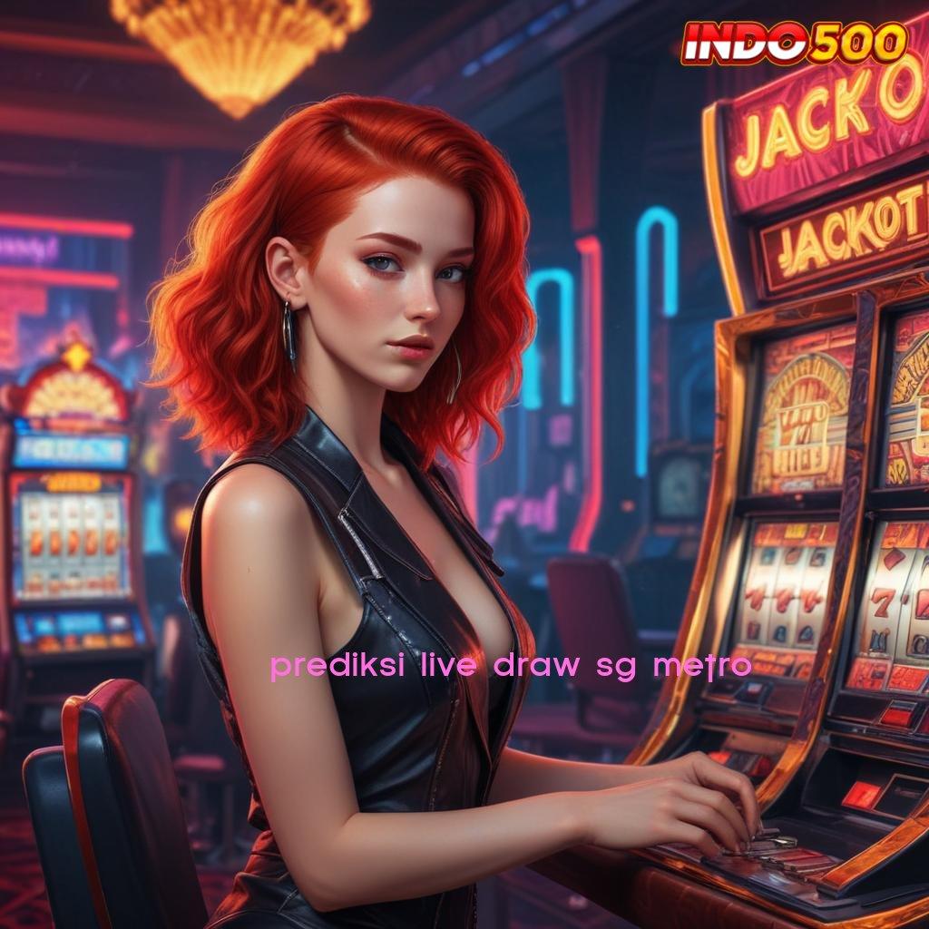 PREDIKSI LIVE DRAW SG METRO Jalur Cepat Spin Hoki Bonus Kilat