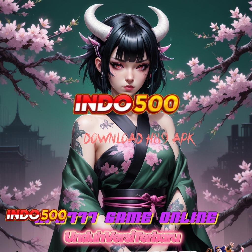 DOWNLOAD H89 APK ➤ Server Cepat Game Slot Apk Uang Nyata