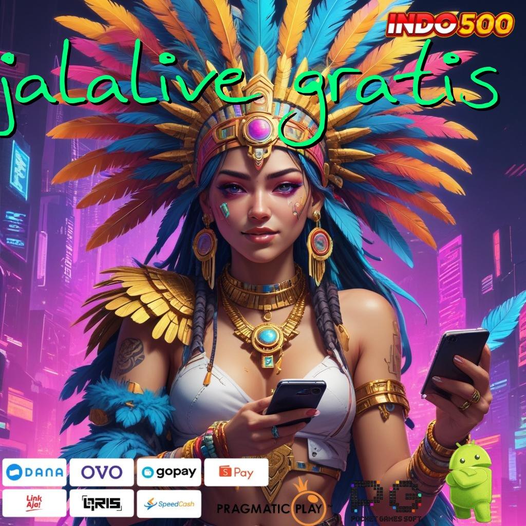 JALALIVE GRATIS akses mesin jackpot dengan fitur unggul cepat