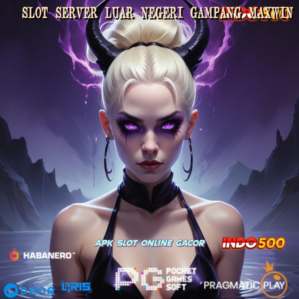 SLOT SERVER LUAR NEGERI GAMPANG MAXWIN ➿ Garansi Rezeki Dapatkan Deposit Langsung WD