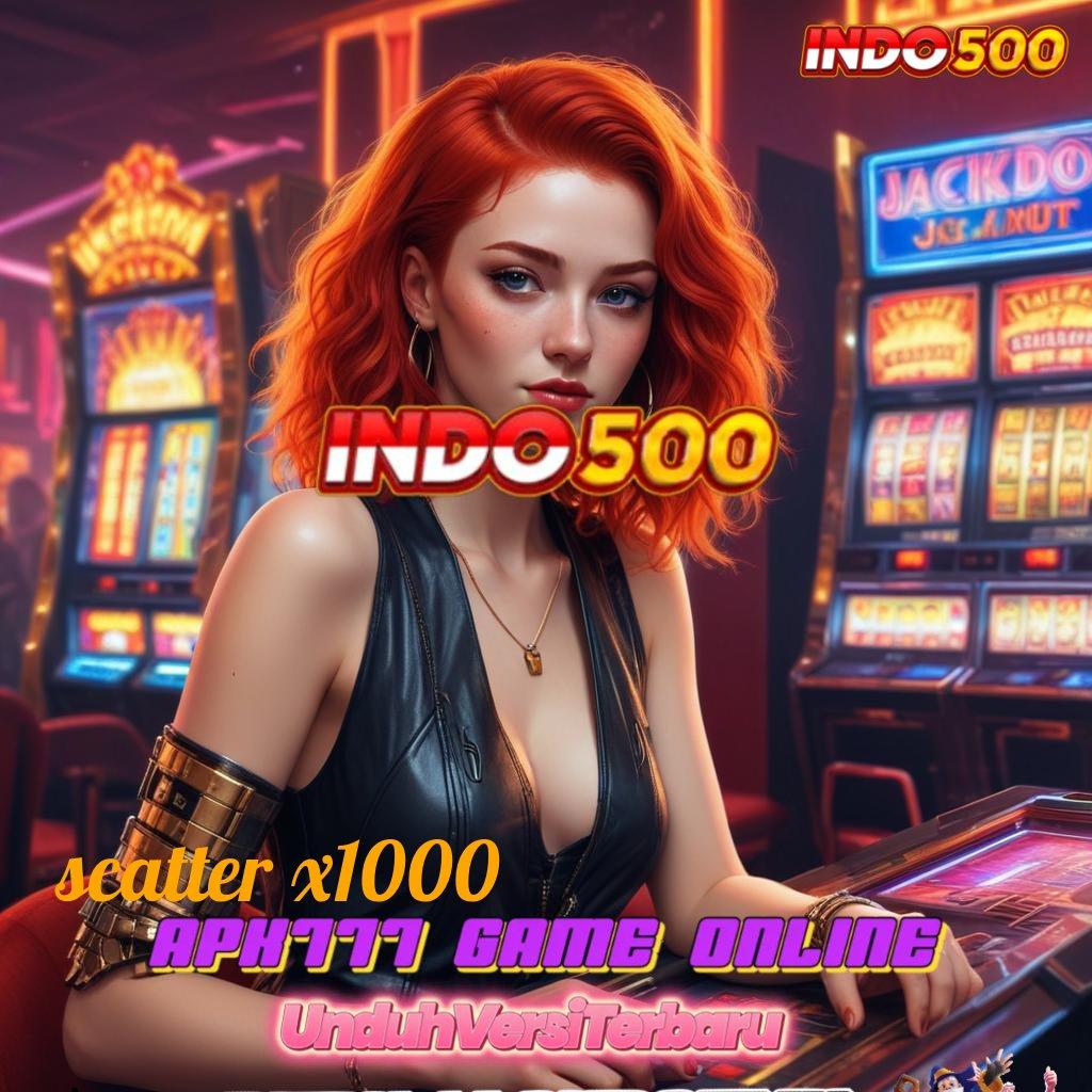 SCATTER X1000 ➰ slot dana kemenangan sangat mudah