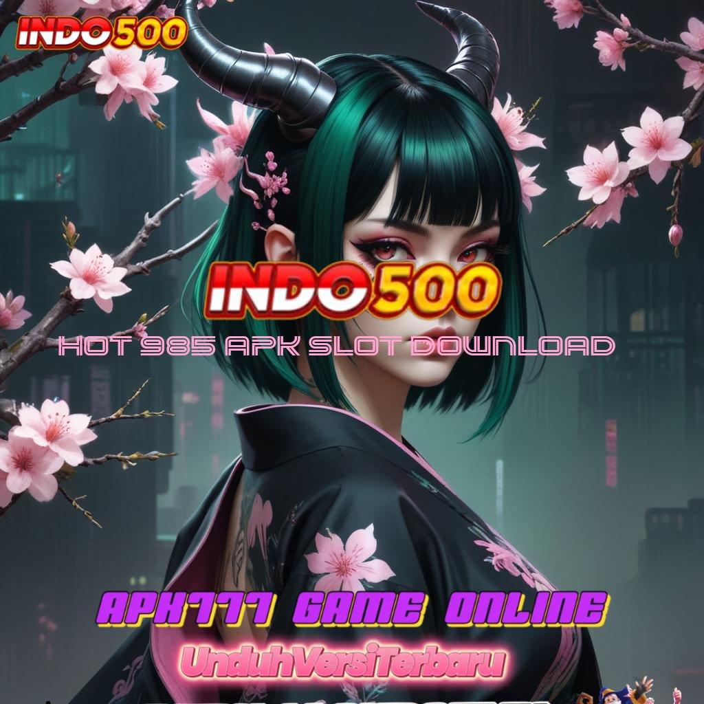 HOT 985 APK SLOT DOWNLOAD ✅ Blok Bangunan Baru Dalam Sistem Scatter Fleksibel