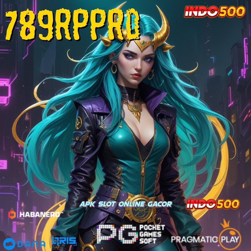 789RPPRO 🔥 Unduh Slot Terbaru Rasakan Keuntungan Besar