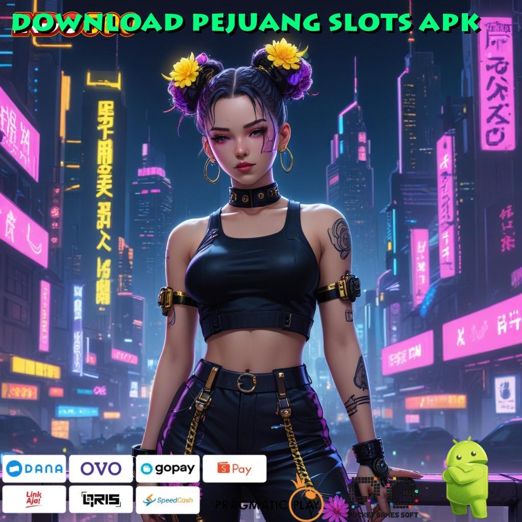 DOWNLOAD PEJUANG SLOTS APK Aplikasi Dinamis Untuk Nasib Hoki