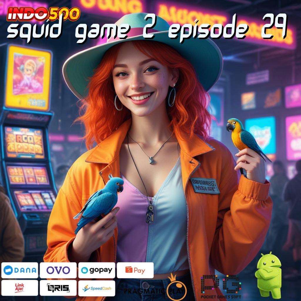 SQUID GAME 2 EPISODE 29 menetapkan yakin memenangkan hati