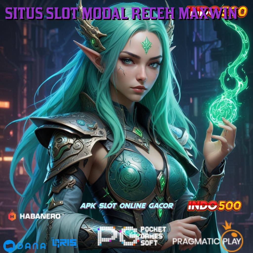 SITUS SLOT MODAL RECEH MAXWIN 🥇 semua game dalam satu tempat