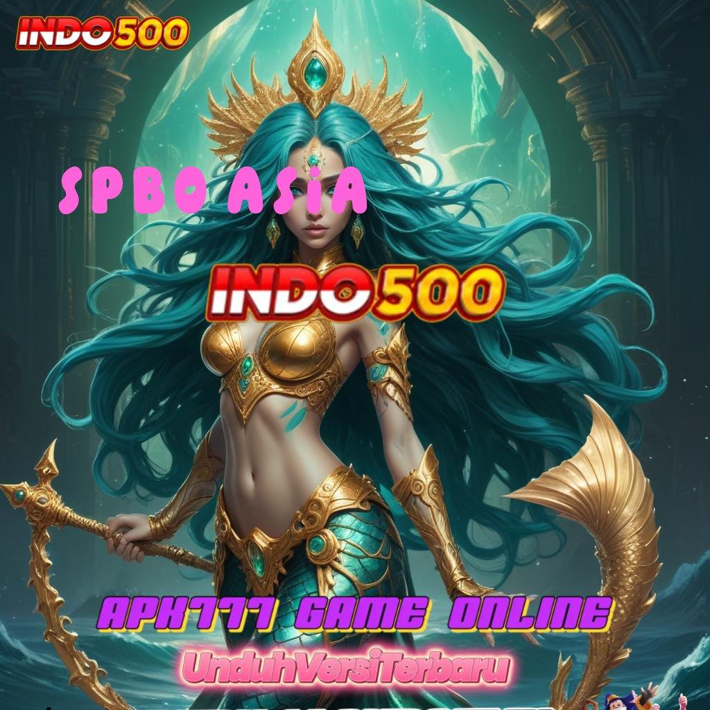 SPBO ASIA ➽ Mesin Slot Sultan Dengan Akun Baru Eksklusif