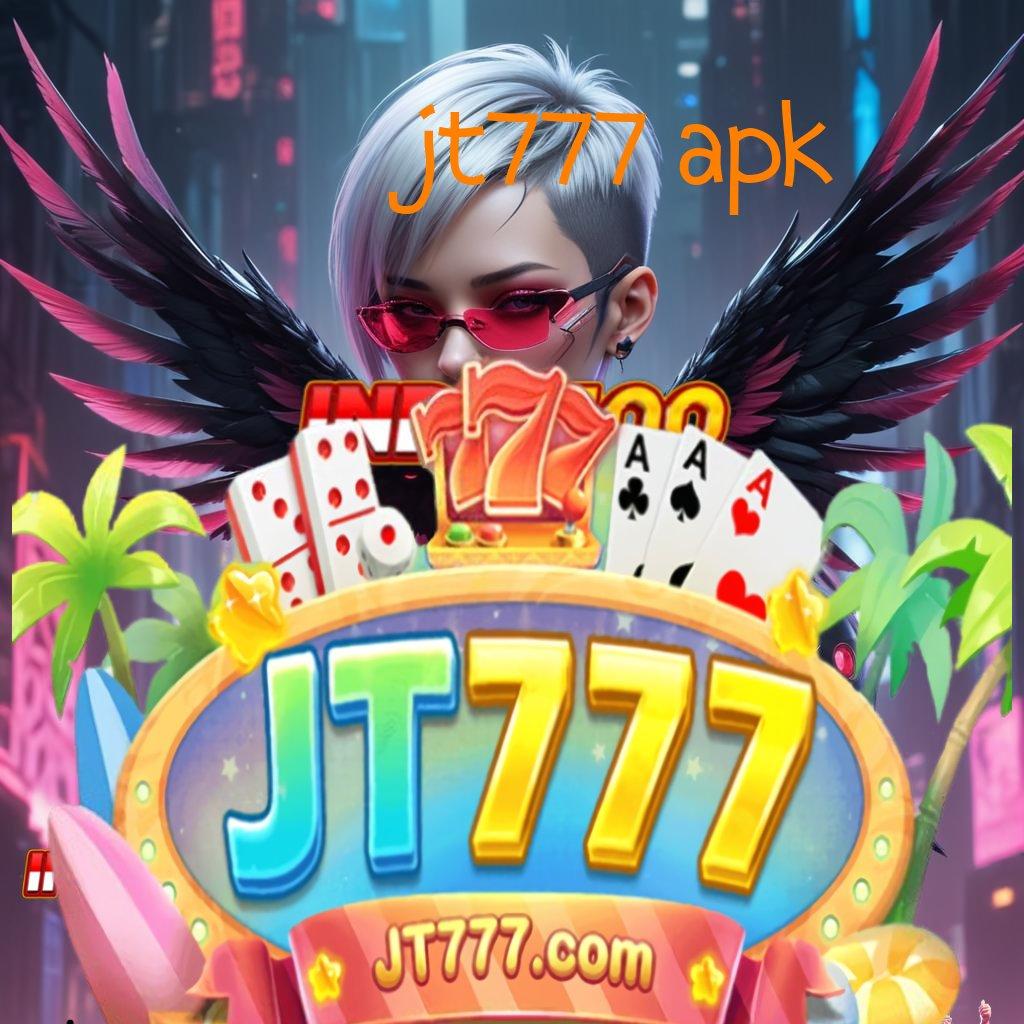 JT777 APK 🥇 kemenangan slot setiap hari