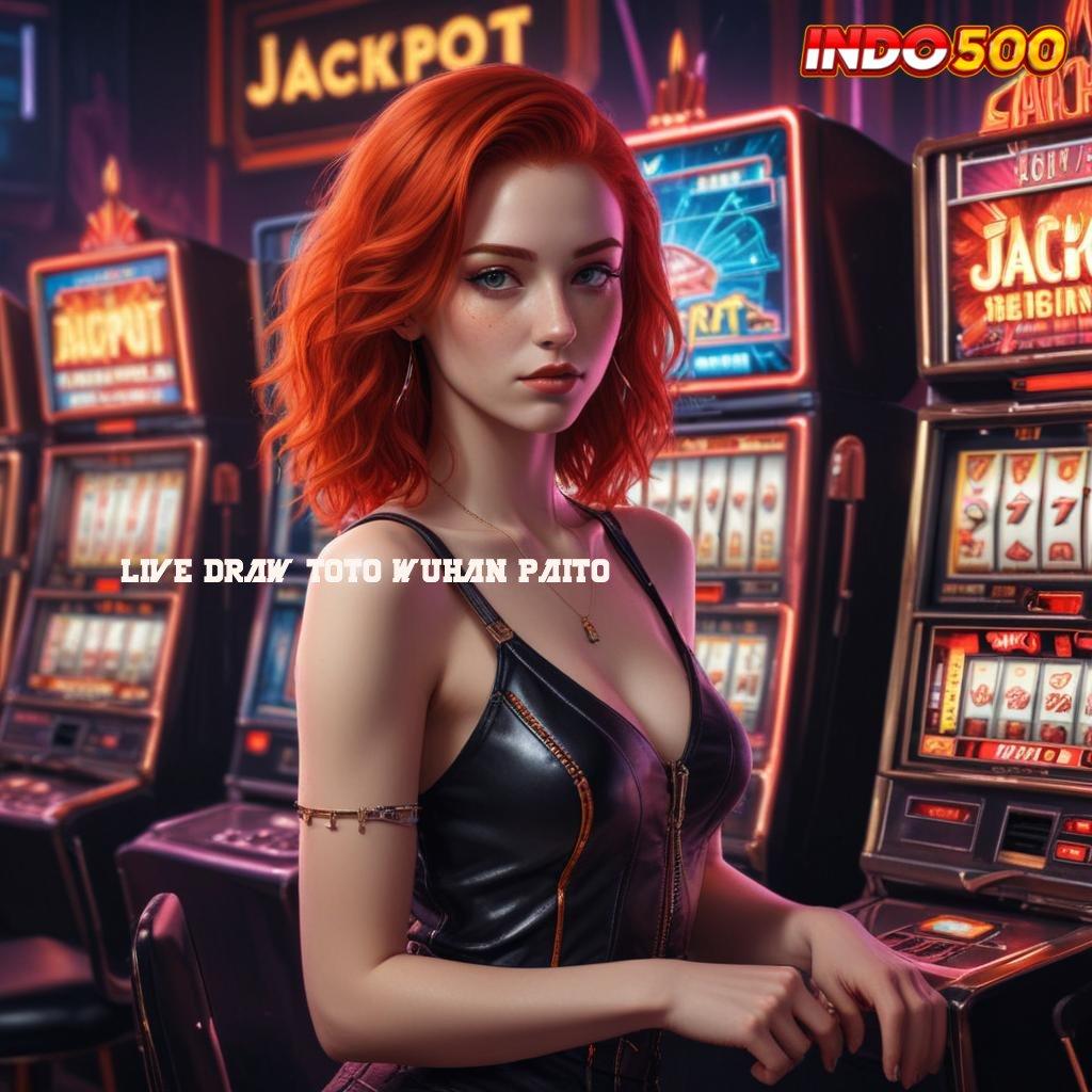 LIVE DRAW TOTO WUHAN PAITO pembaruan cepat dengan jackpot terkini dalam langkah mudah