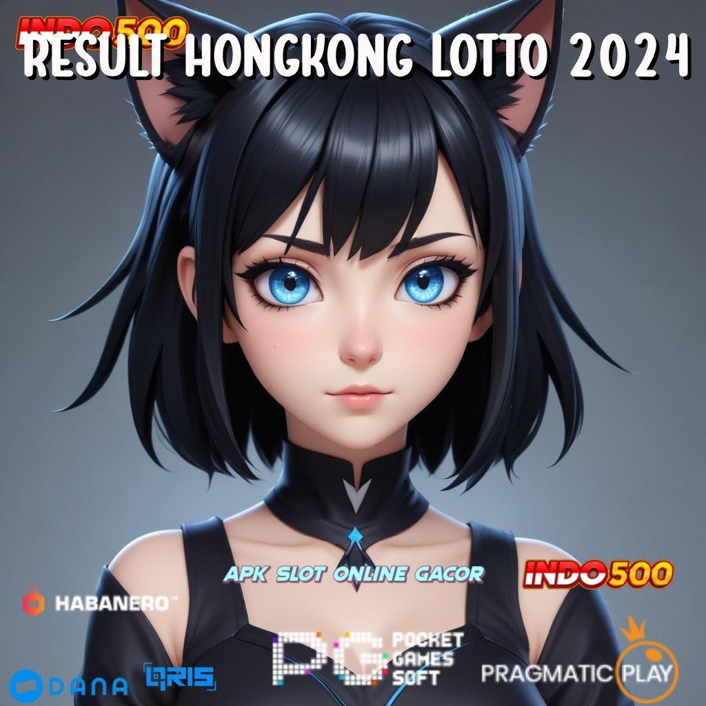 RESULT HONGKONG LOTTO 2024 : Kilat Bonus Server Tinggi Prima