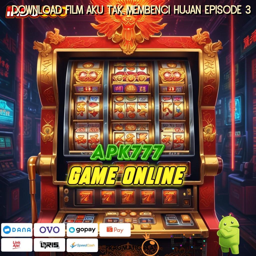 DOWNLOAD FILM AKU TAK MEMBENCI HUJAN EPISODE 3 slot gacor gopay bikin bahagia