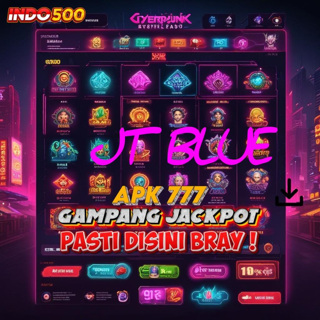 JT BLUE ✅ Depo Tanpa Potongan Idr 10 Instal Apk Android Aman