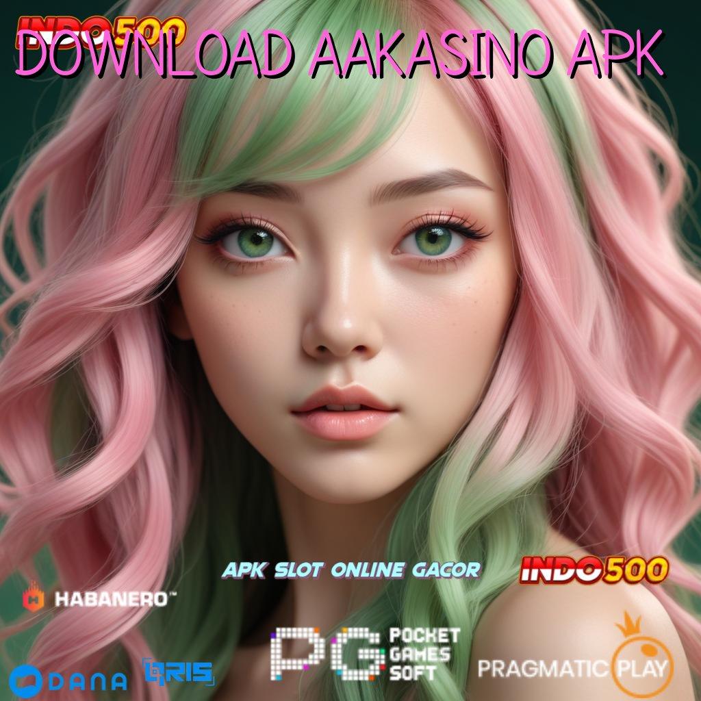 DOWNLOAD AAKASINO APK juara maxwin raih dengan mudah