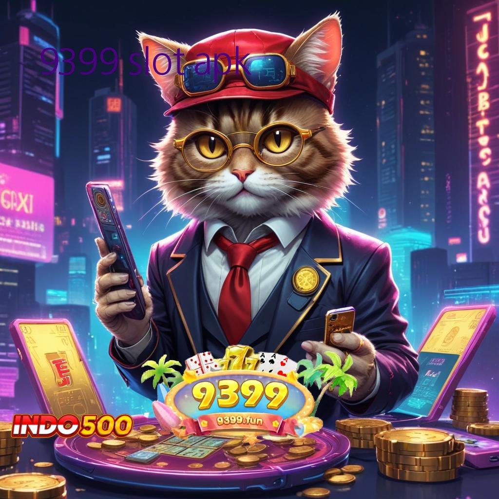 9399 SLOT APK 💥 mesin slot menyambar untung