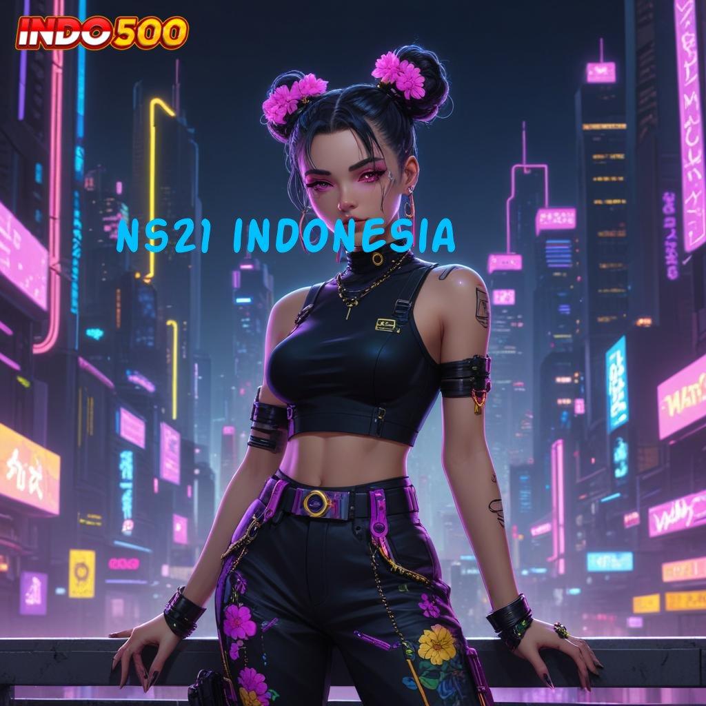 NS21 INDONESIA ➳ APK Bonus RTP Tinggi 2025 Sistem Operasional