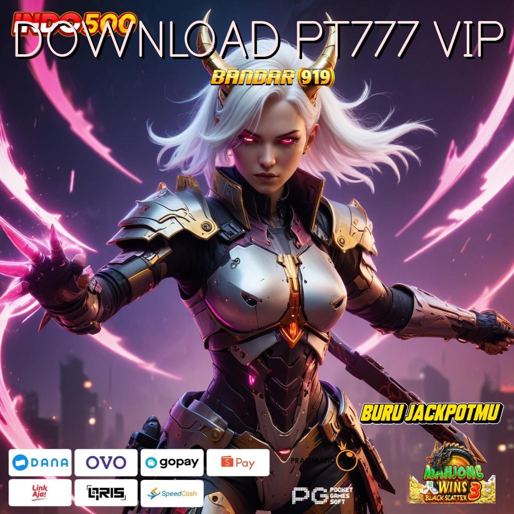 DOWNLOAD PT777 VIP 🎮 deposit bank bsi mulai jackpot dengan langkah terbaik