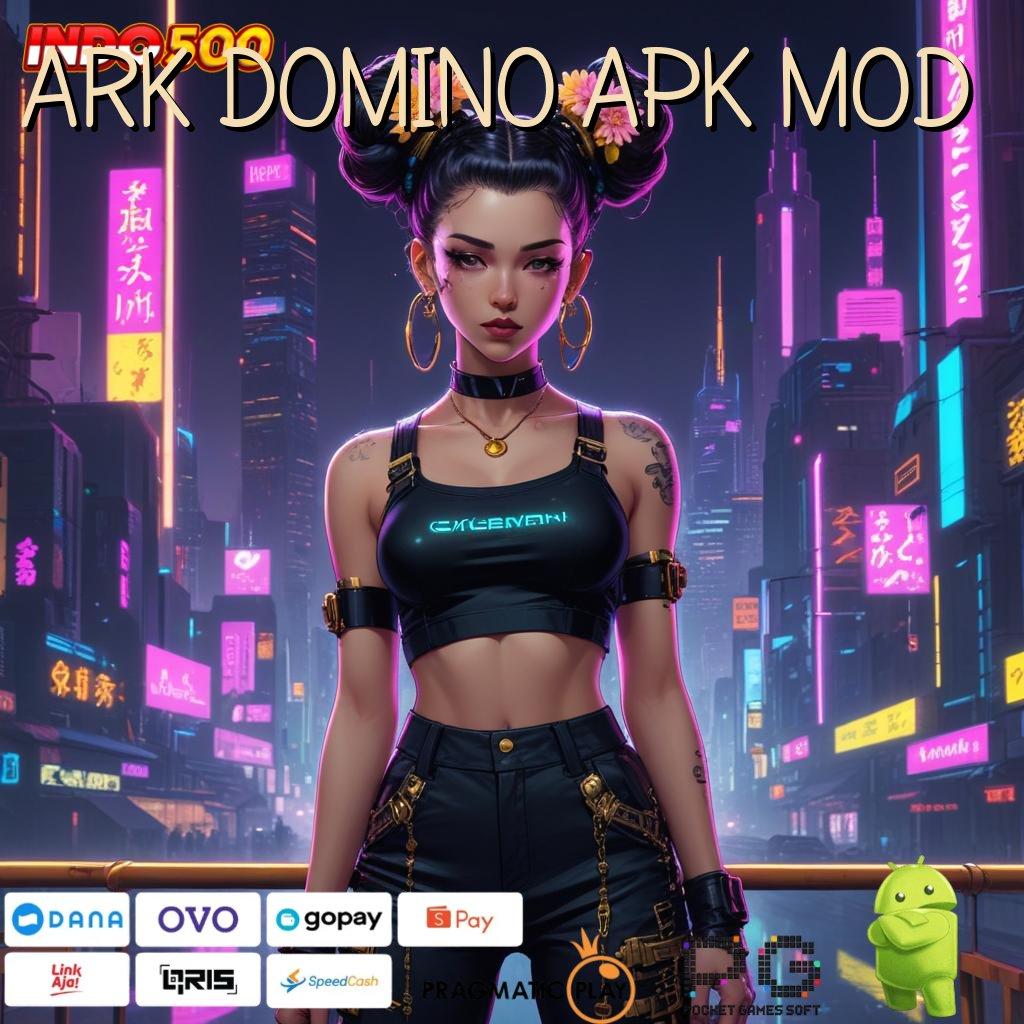 ARK DOMINO APK MOD ➳ Event Android iOS Bonus Besar Sistem Aplikasi