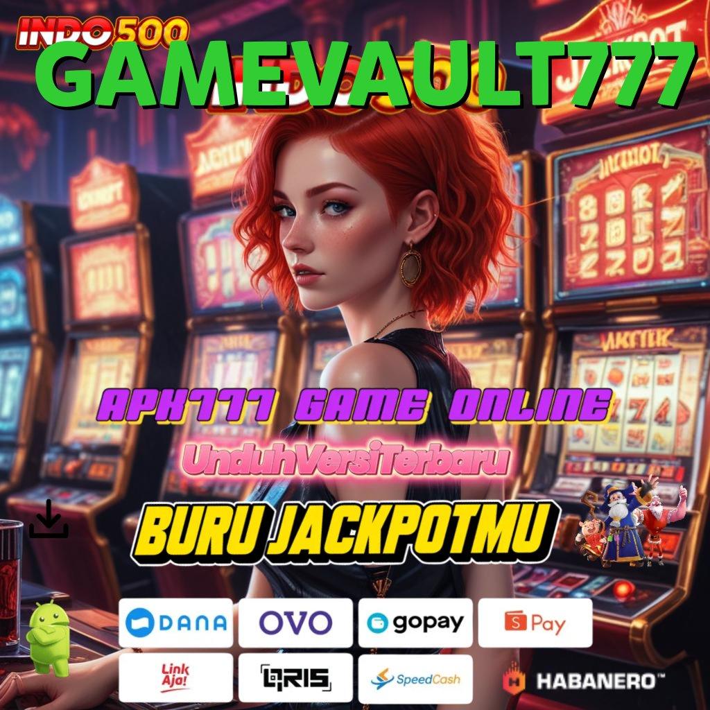 GAMEVAULT777 ➽ spin menghibur dengan pola untung pasti