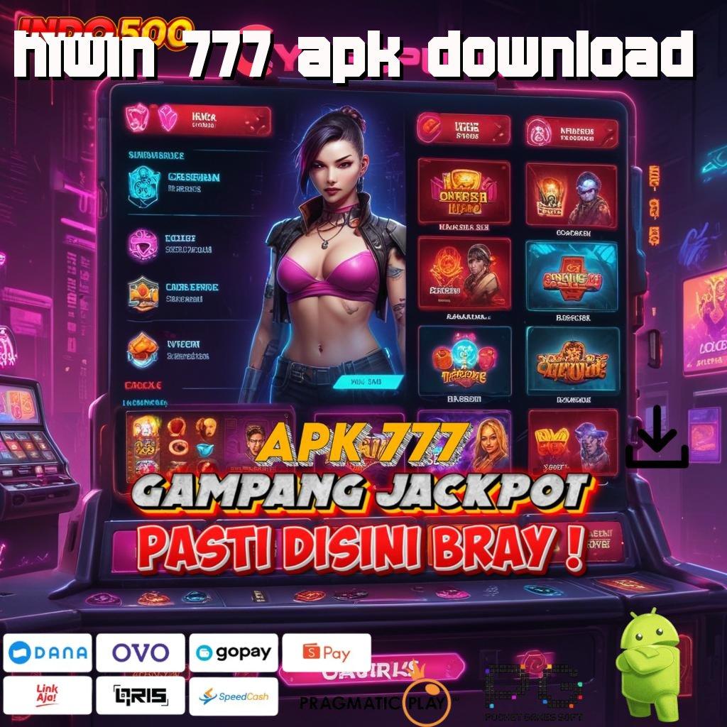 HIWIN 777 APK DOWNLOAD rilis kekinian bonus gede langsung menang