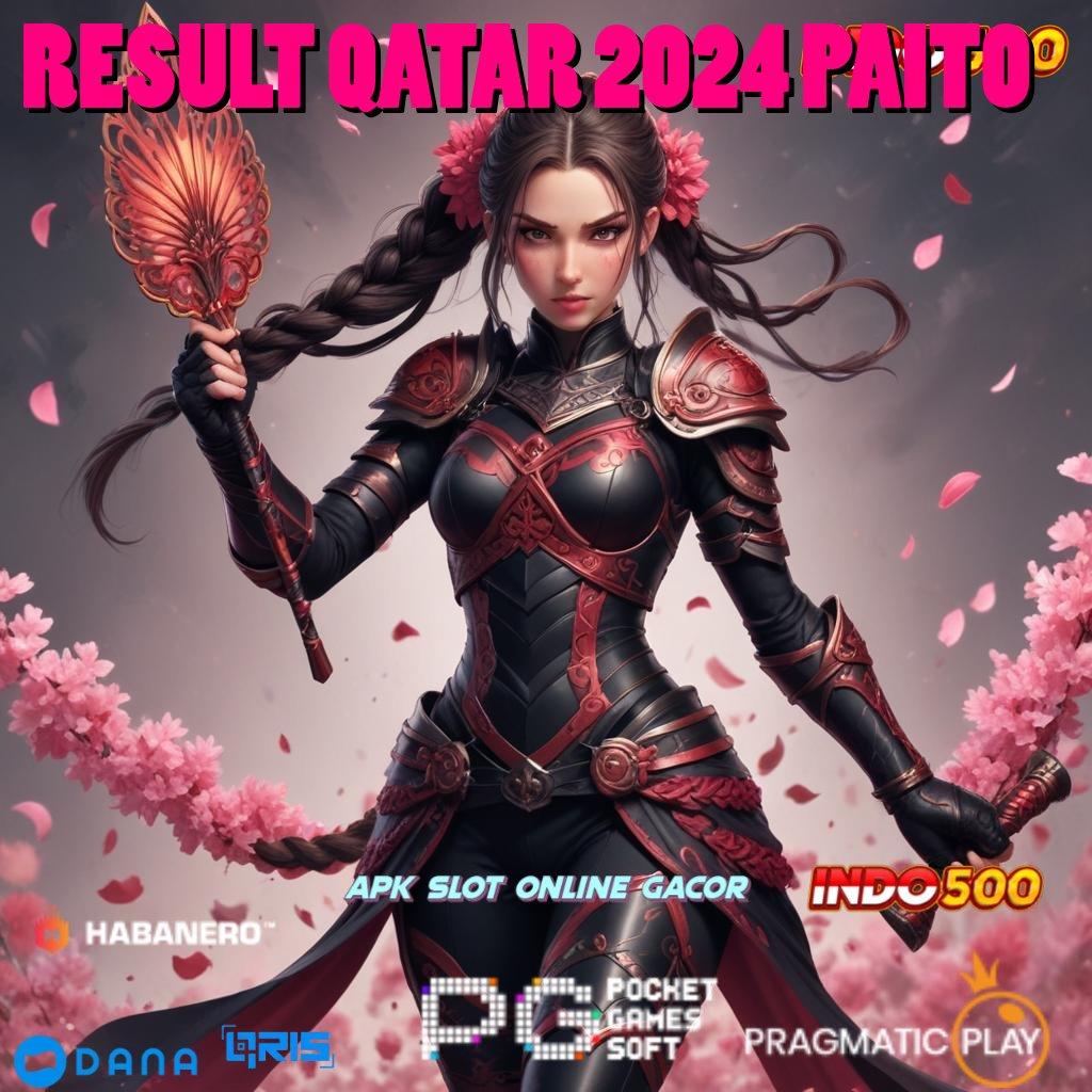 RESULT QATAR 2024 PAITO > Jalur Akses Keuntungan Tiada Batas Hari Ini