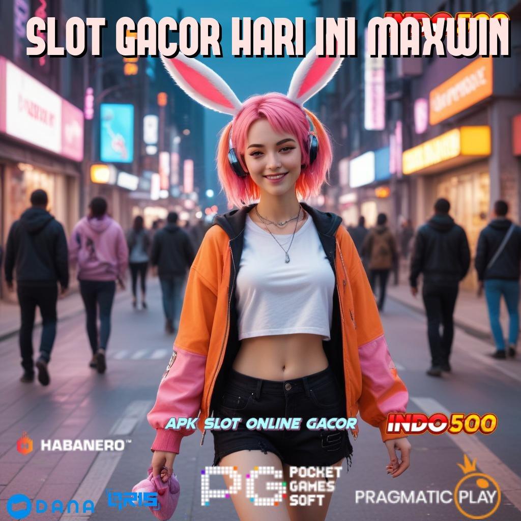 SLOT GACOR HARI INI MAXWIN : Scatter Dijamin Ngalir Setiap Hari