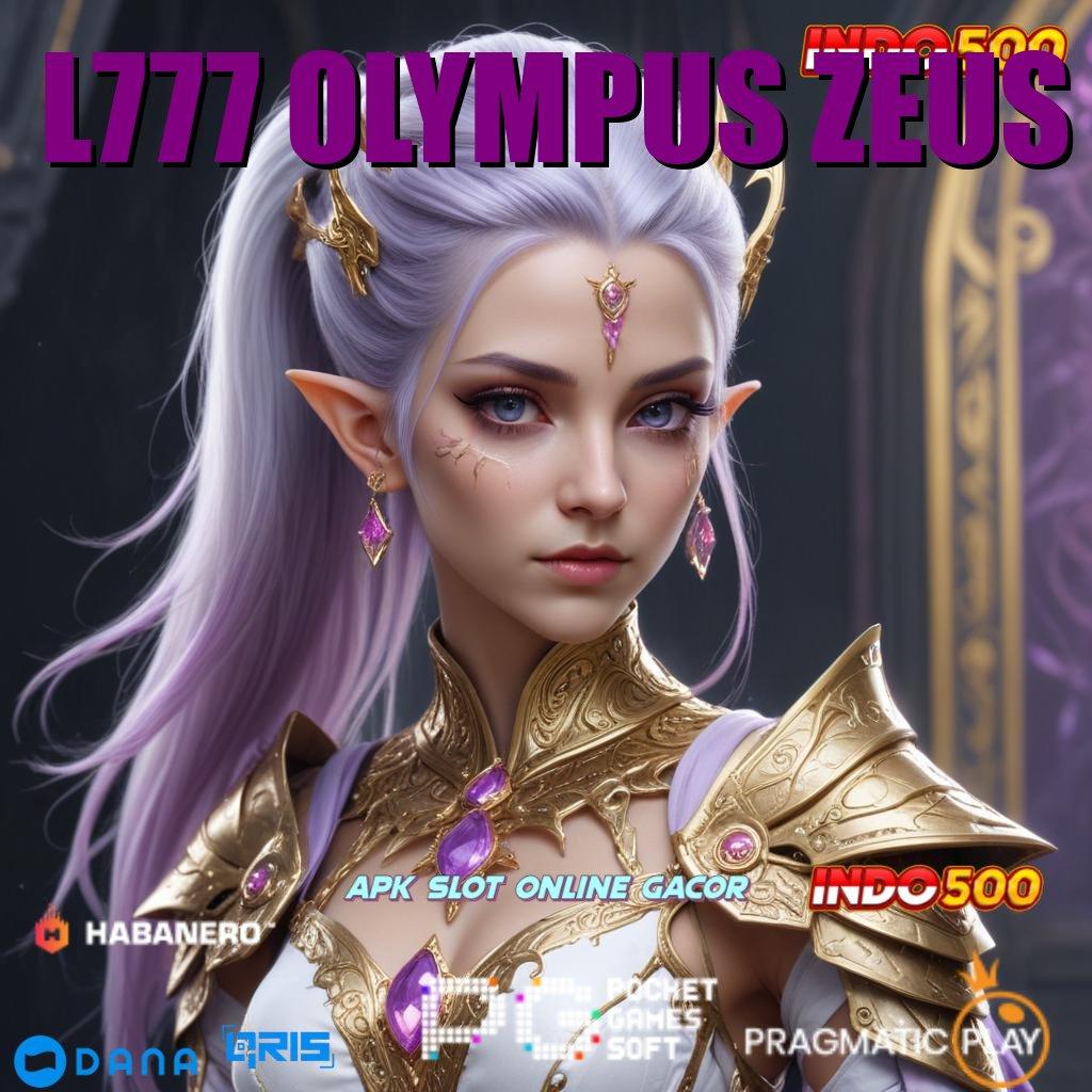 L777 OLYMPUS ZEUS 🥇 Inovasi Baru Aplikasi Slot Uang Nyata yang Legitim