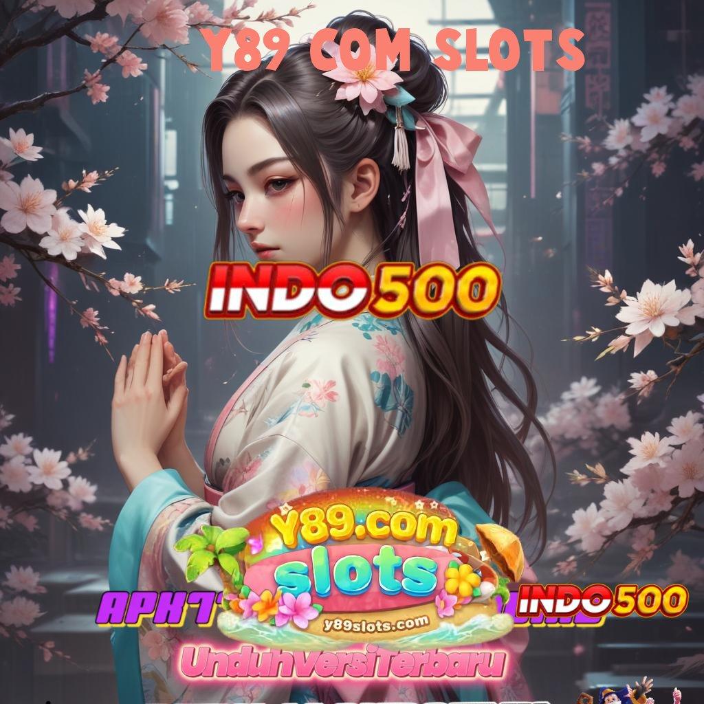 Y89 COM SLOTS 💫 Yuk Order Curang Slot Apk