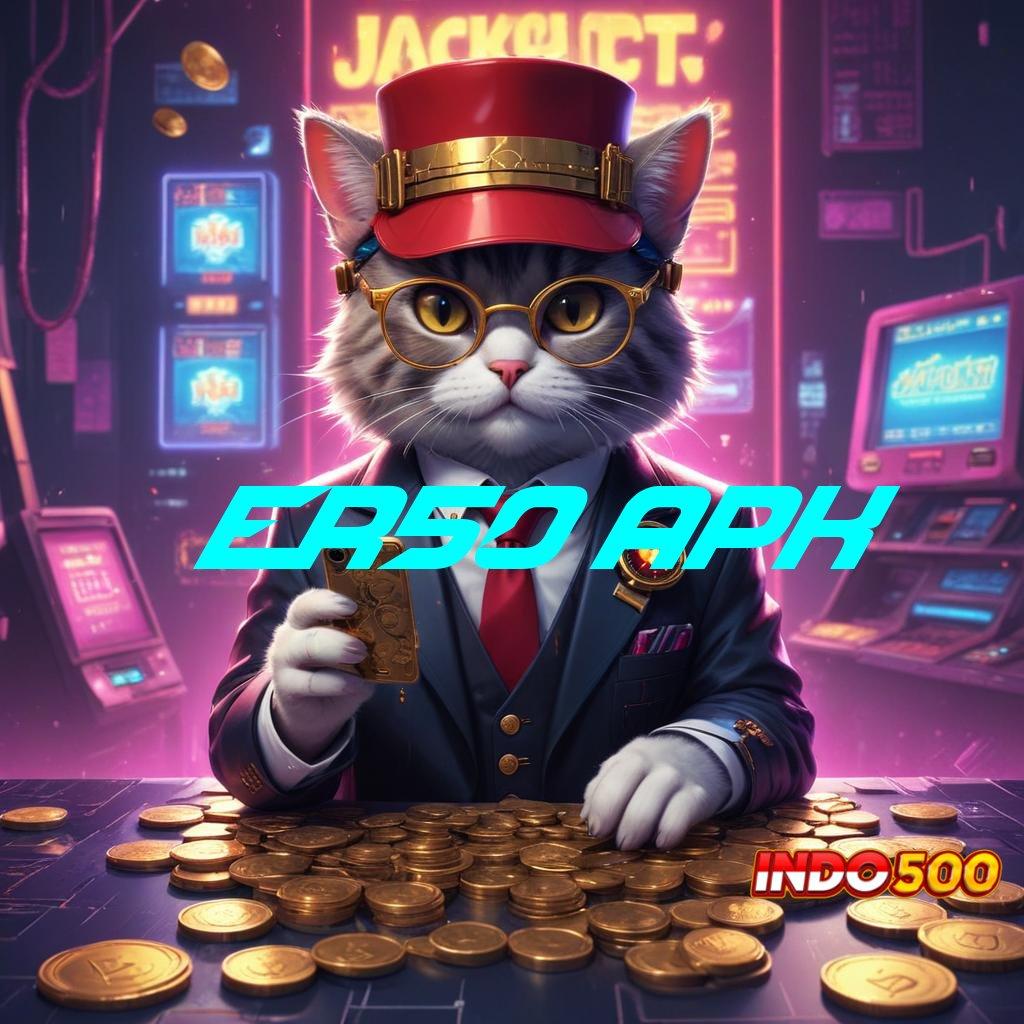 ER50 APK penuh daya buah prestasi dengan slot gacor