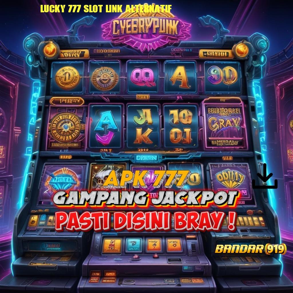 LUCKY 777 SLOT LINK ALTERNATIF ✷ Gunakan Teknologi Baru Untuk Scatter Tanpa Batas