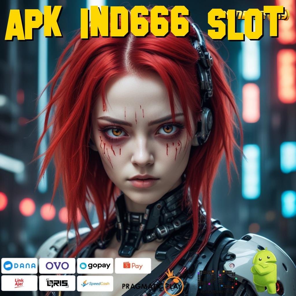 APK IND666 SLOT : Terbaik Taktik Kemampuan Cuan Hadiah