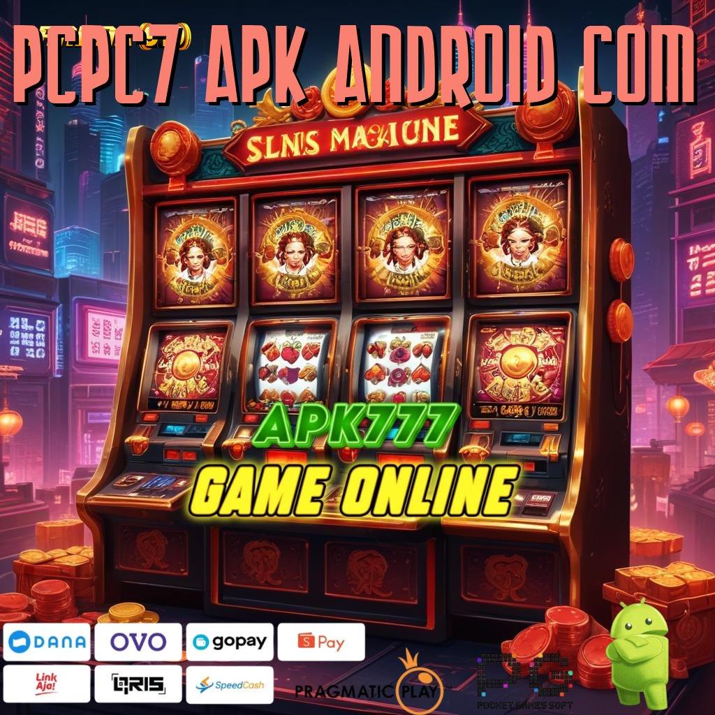 PCPC7 APK ANDROID COM # Link Alternatif Deposit untuk Bonus Kilat