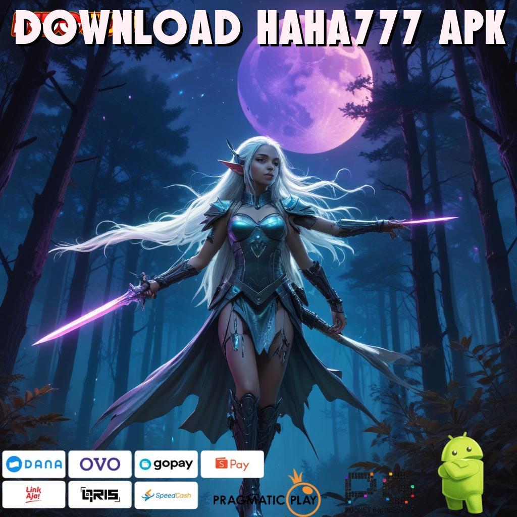 DOWNLOAD HAHA777 APK Versi Baru Jackpot Melimpah