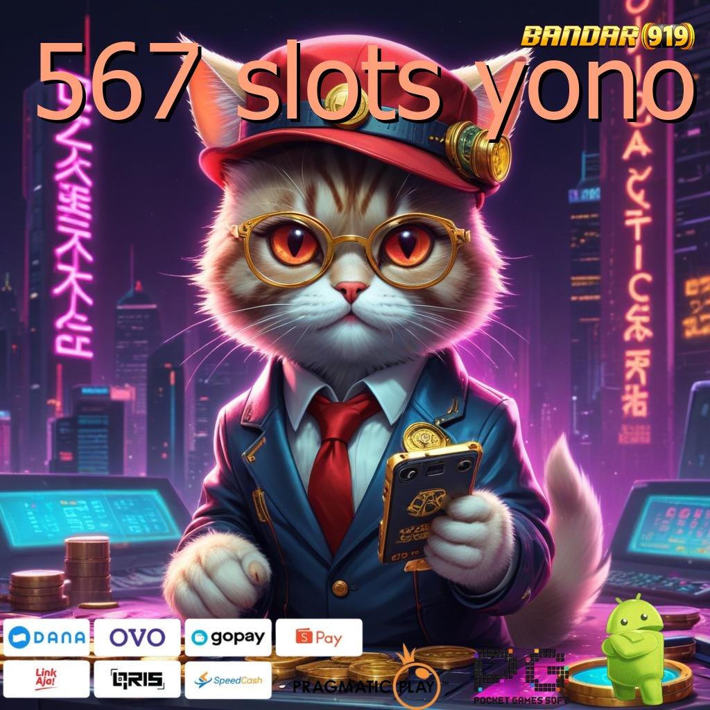 567 SLOTS YONO @ Alternatif Rizki Cheat Game Slot Android Apk