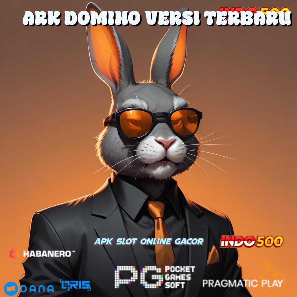 ARK DOMINO VERSI TERBARU 🥇 indonesia rtp teraktual sekarang pusat game