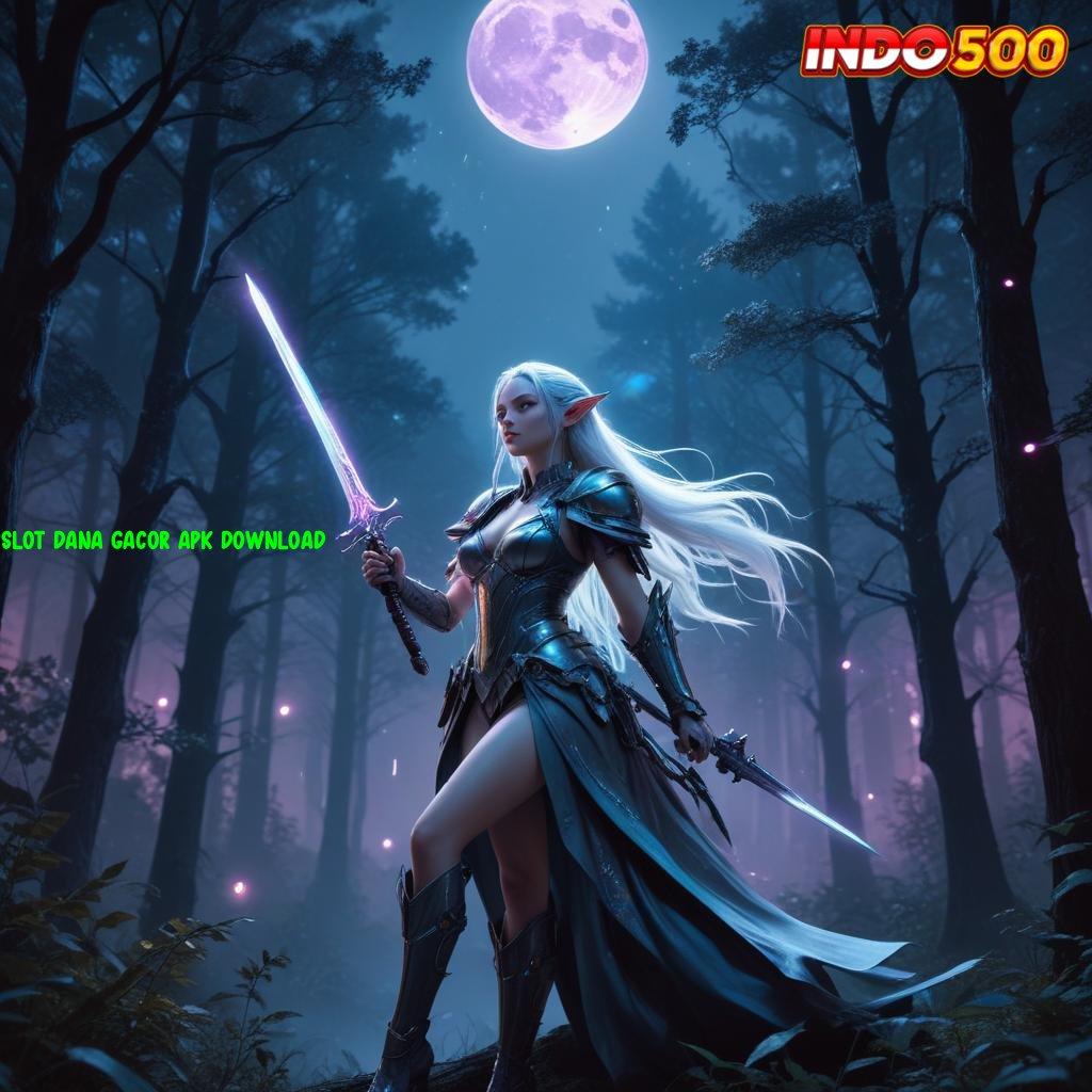 SLOT DANA GACOR APK DOWNLOAD versi seru cuan deras! menang tanpa kalah sekarang juga