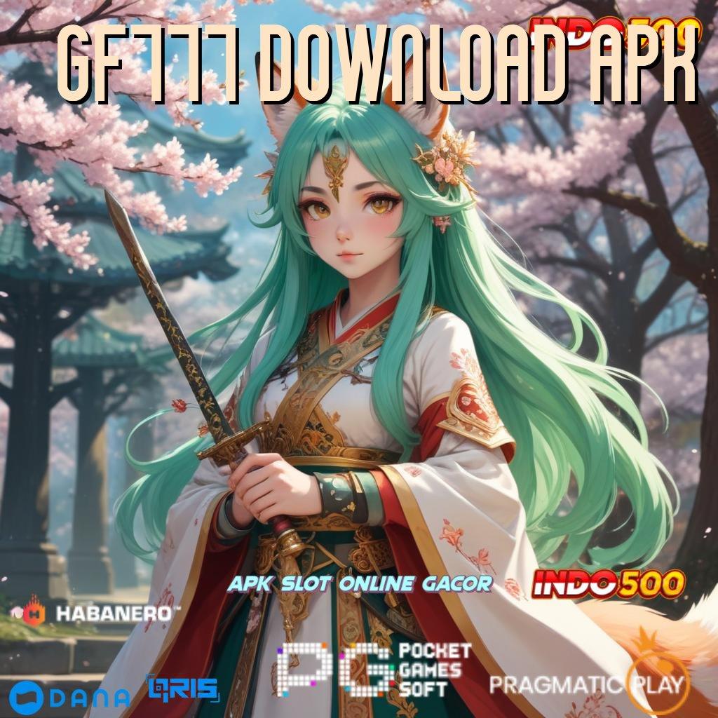 GF777 DOWNLOAD APK 🔥 Event Versi 5.7 Spin Bonus