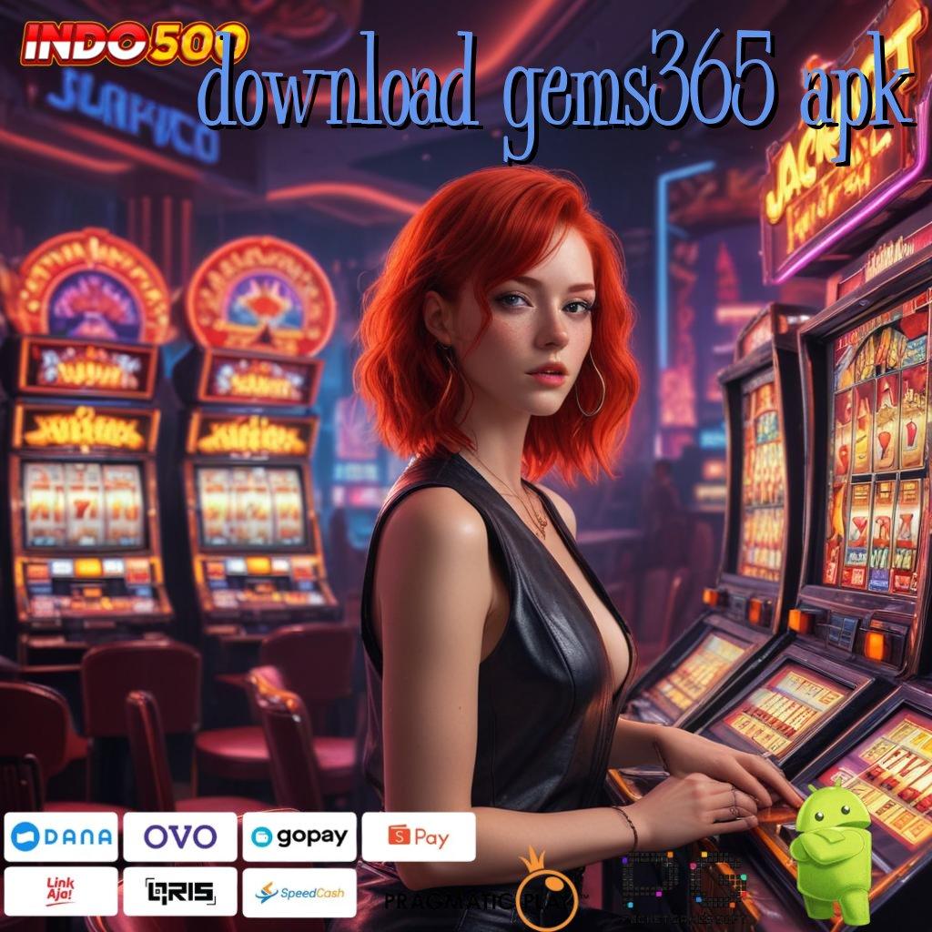 DOWNLOAD GEMS365 APK lingkungan digital mekanisme pelantar pondasi panggung