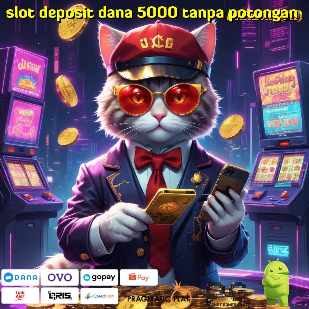 SLOT DEPOSIT DANA 5000 TANPA POTONGAN , Pembaruan APK Bonus Harian Landasan