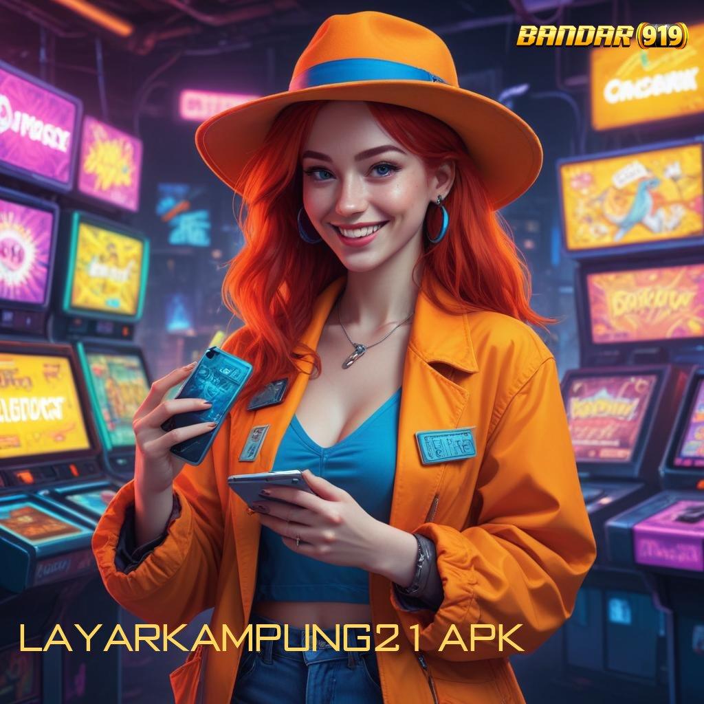 LAYARKAMPUNG21 APK 🎮 Dinamis Proses Peluang Baru Eksklusif