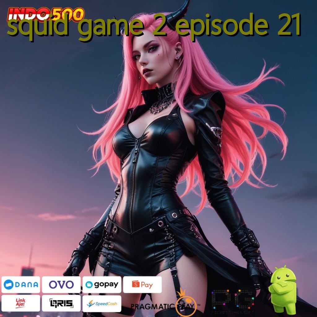 SQUID GAME 2 EPISODE 21 Depo Bca 15 Ribu Main Sekarang, Hasil Maksimal Menunggu