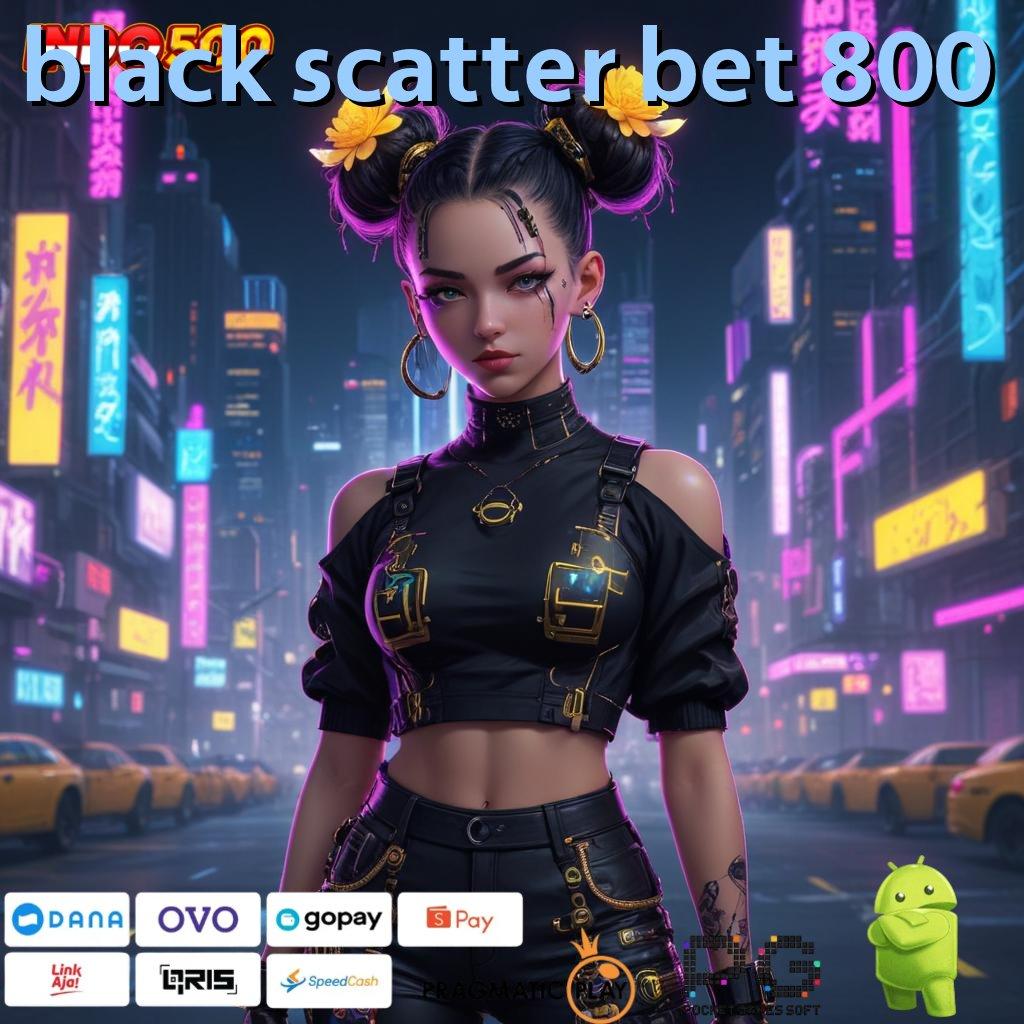 BLACK SCATTER BET 800 Pola Scatter Terbaru Maxwin Dijamin Tiap Hari