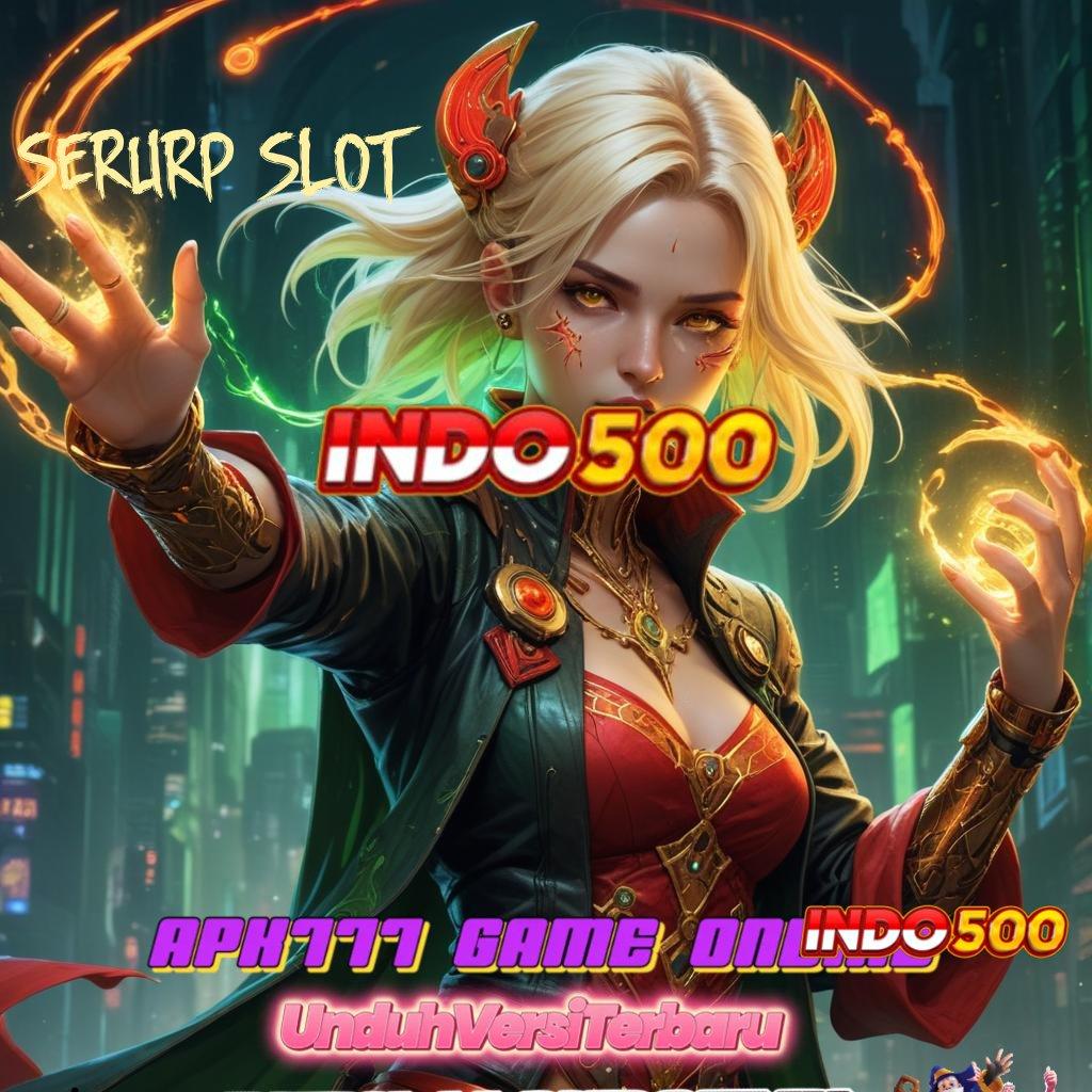 SERURP SLOT ⇉ rtp kilat spin langsung untung tanpa drama