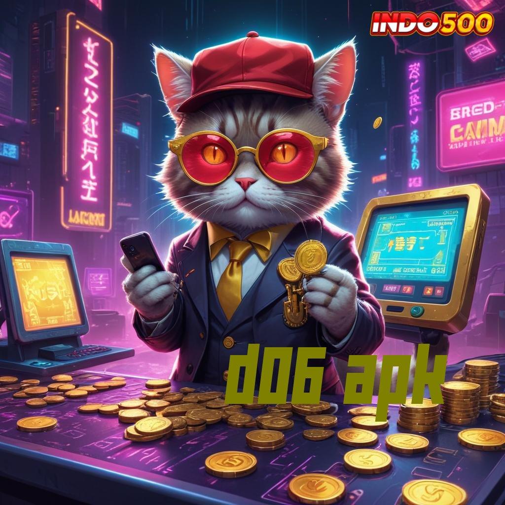 D06 APK ⇏ Pembaruan Tidak Ribet untuk APK Terbaru